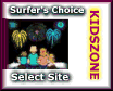 surfer's choice, kidzone select